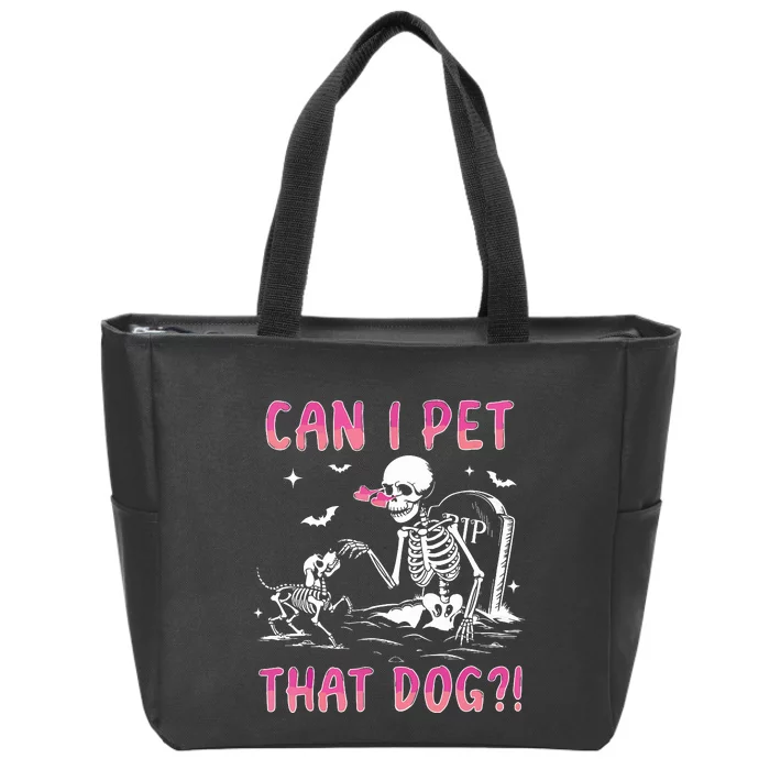 Can I Pet That Dog Funny Skeleton Dog Lover Halloween Zip Tote Bag