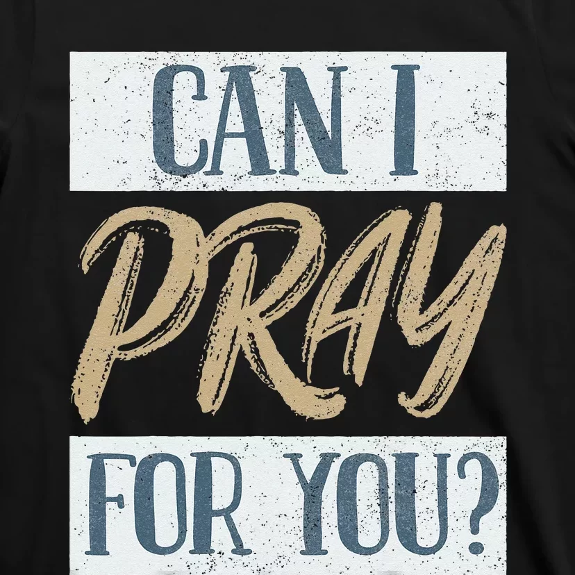 Can I Pray For You Christian Love Religious T-Shirt