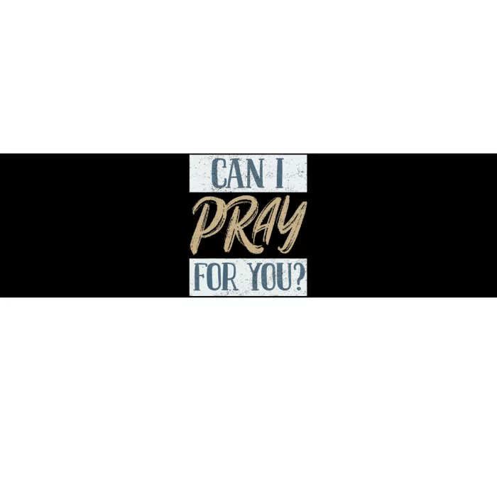 Can I Pray For You Christian Love Religious Bumper Sticker