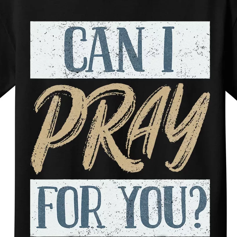 Can I Pray For You Christian Love Religious Kids T-Shirt