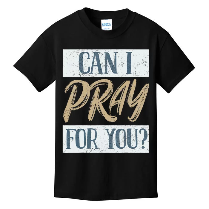 Can I Pray For You Christian Love Religious Kids T-Shirt