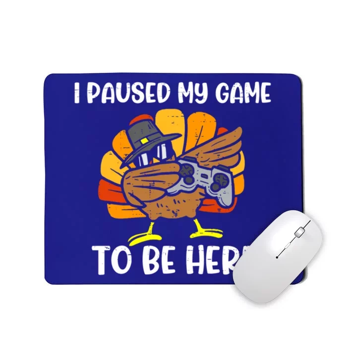 Cute I Paused My Game To Be Here For Gamer Thanksgiving Gift Mousepad