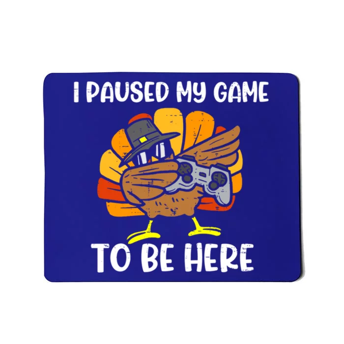 Cute I Paused My Game To Be Here For Gamer Thanksgiving Gift Mousepad