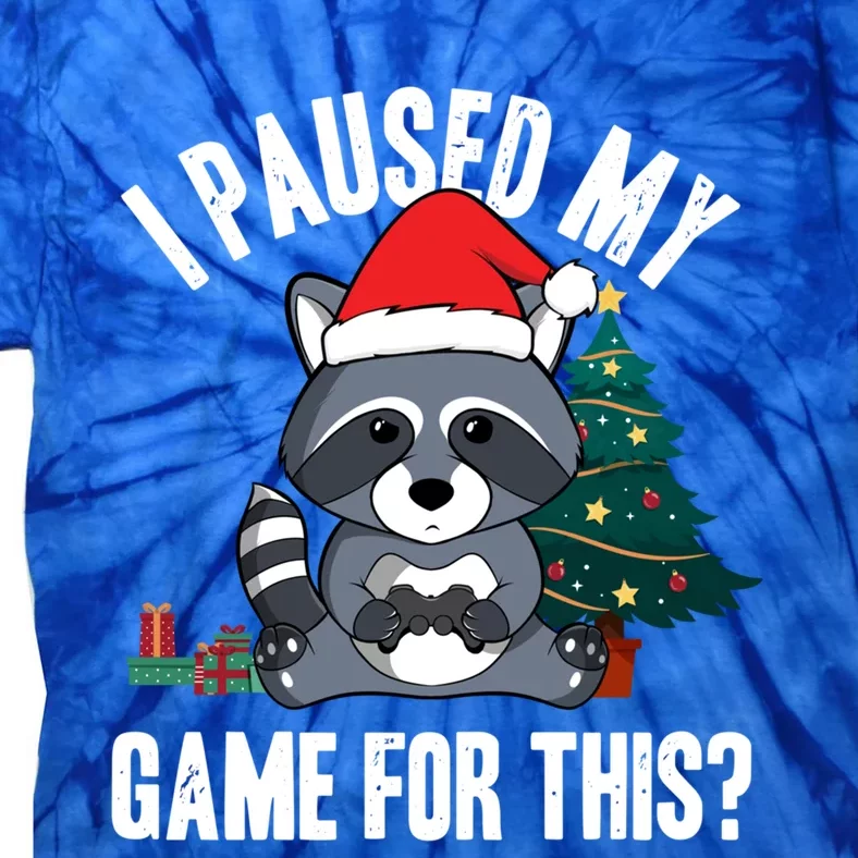 Christmas I Paused My Game For This? Raccoon Lovers Gamer Meaningful Gift Tie-Dye T-Shirt