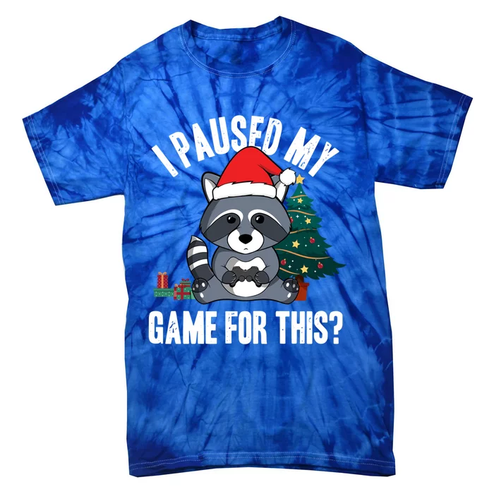 Christmas I Paused My Game For This? Raccoon Lovers Gamer Meaningful Gift Tie-Dye T-Shirt