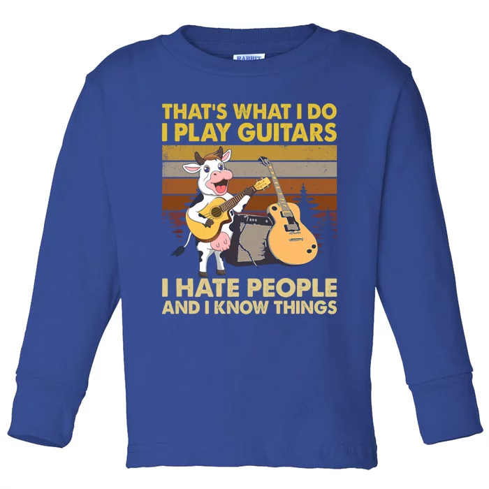 Cow I Play Guitars I Hate People And I Know Things Gift Toddler Long Sleeve Shirt