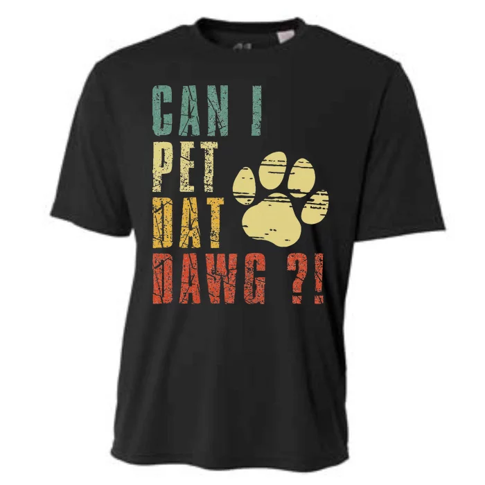 Can I Pet Dat Dawg Can I Pet That Dog Funny Dog Cooling Performance Crew T-Shirt