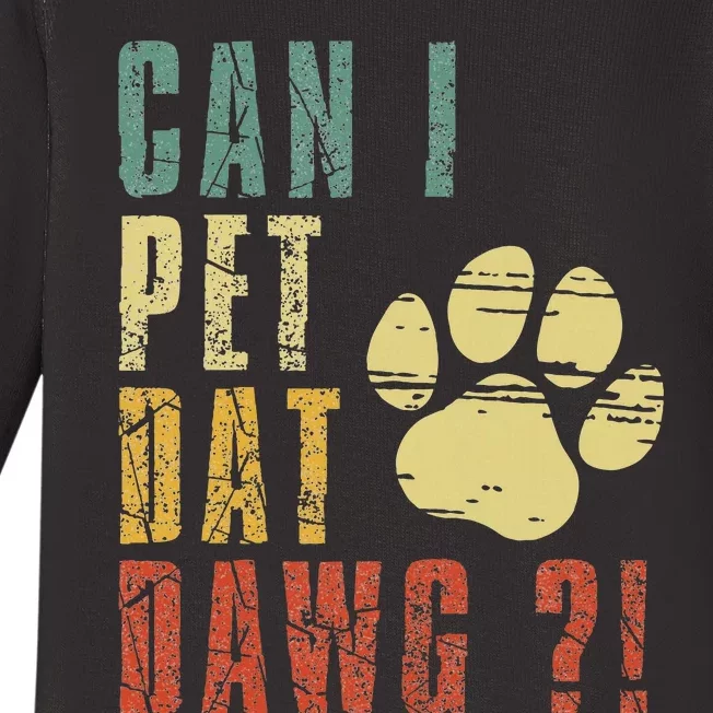 Can I Pet Dat Dawg Can I Pet That Dog Funny Dog Baby Long Sleeve Bodysuit