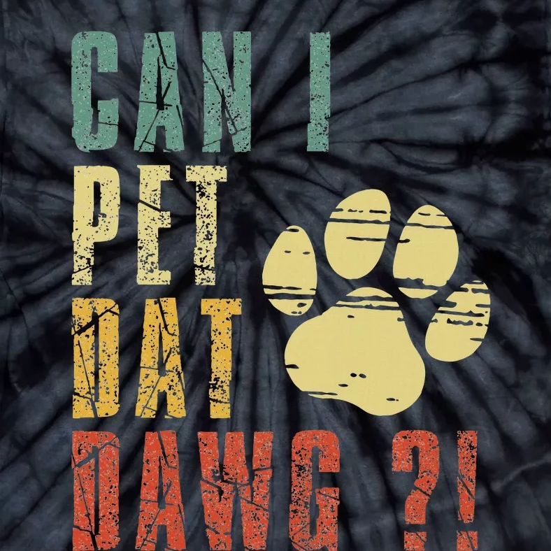 Can I Pet Dat Dawg Can I Pet That Dog Funny Dog Tie-Dye T-Shirt