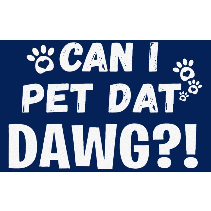 Can I Pet Dat Dawg Funny Dogs Lover Gift Bumper Sticker