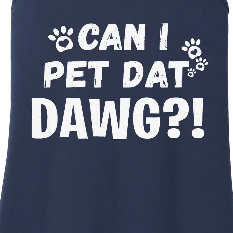 Can I Pet Dat Dawg Funny Dogs Lover Gift Ladies Essential Tank