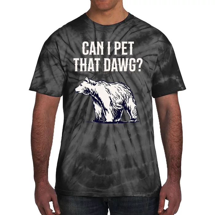 Can I Pet That Dawg Bear Meme Southern Accent Tie-Dye T-Shirt