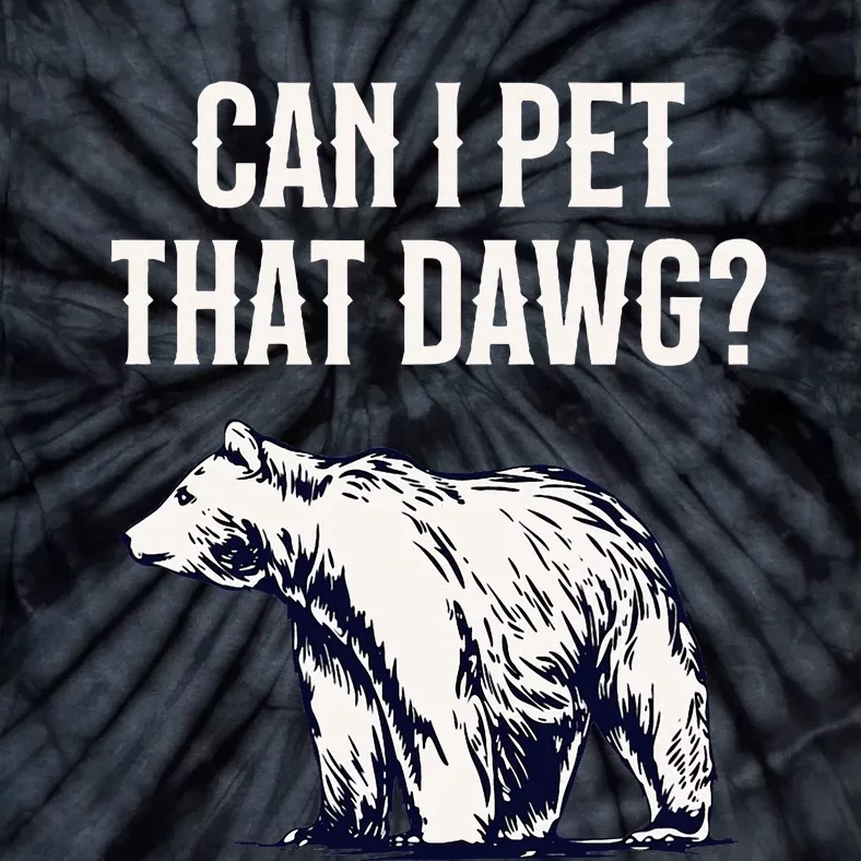 Can I Pet That Dawg Bear Meme Southern Accent Tie-Dye T-Shirt