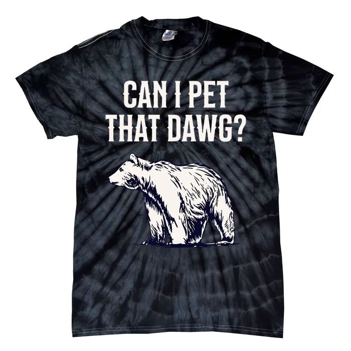 Can I Pet That Dawg Bear Meme Southern Accent Tie-Dye T-Shirt