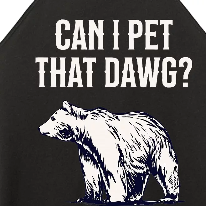 Can I Pet That Dawg Bear Meme Southern Accent Women’s Perfect Tri Rocker Tank