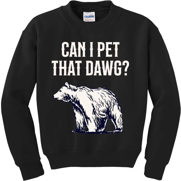 Can I Pet That Dawg Bear Meme Southern Accent Kids Sweatshirt