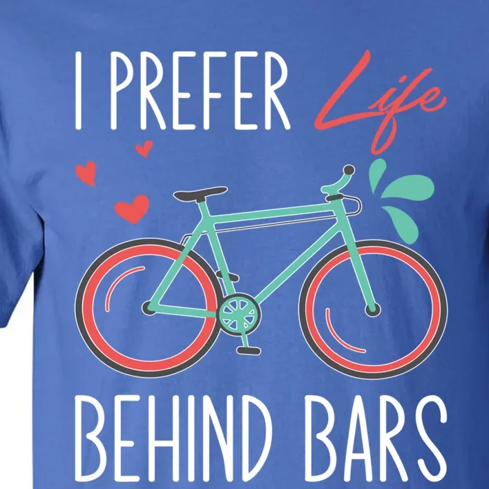 Cycling I Prefer Life Behind Bars Png Gift Tall T-Shirt