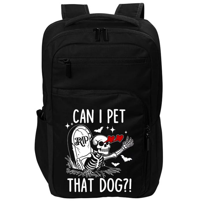 Can I Pet That Dog Skeleton Funny Dog Lover Impact Tech Backpack