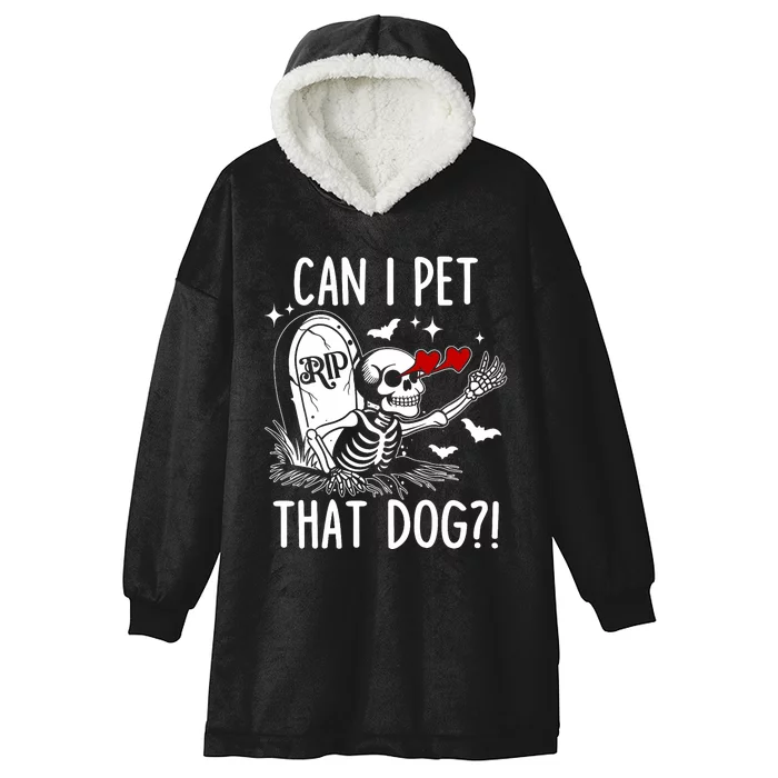 Can I Pet That Dog Skeleton Funny Dog Lover Hooded Wearable Blanket