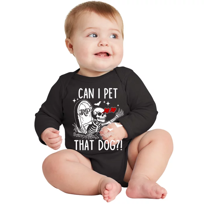 Can I Pet That Dog Skeleton Funny Dog Lover Baby Long Sleeve Bodysuit