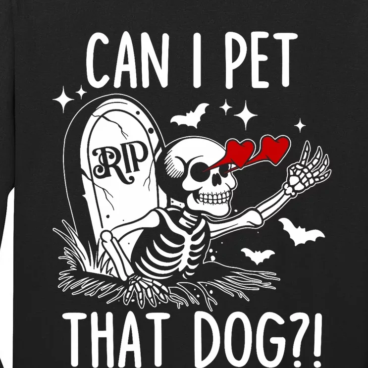 Can I Pet That Dog Skeleton Funny Dog Lover Tall Long Sleeve T-Shirt