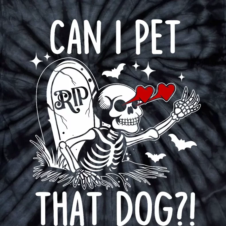 Can I Pet That Dog Skeleton Funny Dog Lover Tie-Dye T-Shirt