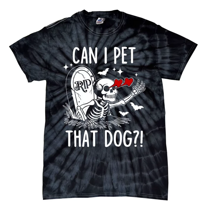 Can I Pet That Dog Skeleton Funny Dog Lover Tie-Dye T-Shirt