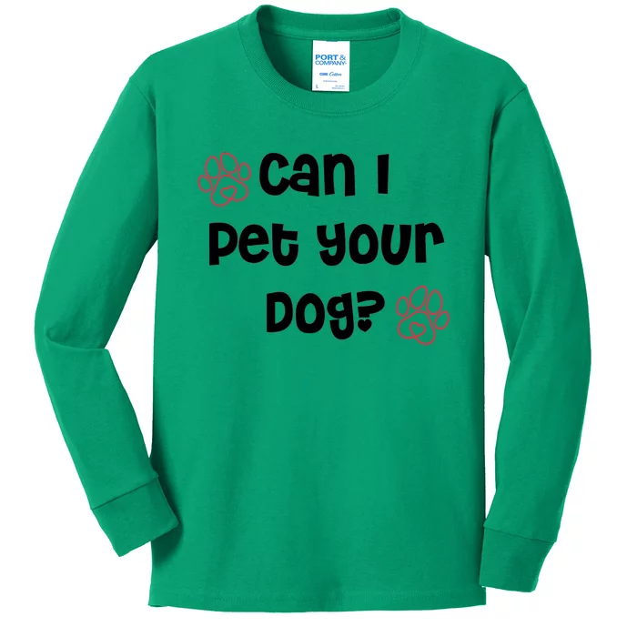 Can I Pet Your Dog? Funny Cute Pet Lover Saying Kids Long Sleeve Shirt