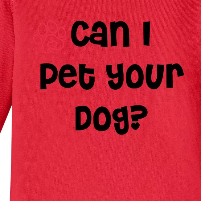 Can I Pet Your Dog? Funny Cute Pet Lover Saying Baby Long Sleeve Bodysuit