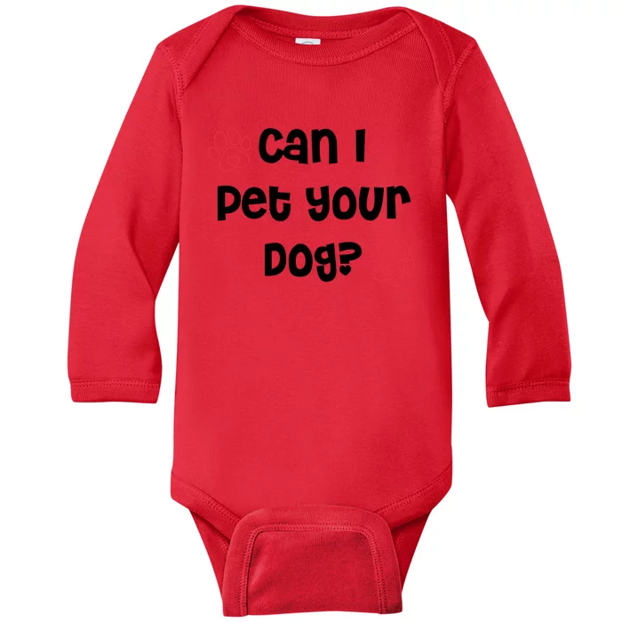 Can I Pet Your Dog? Funny Cute Pet Lover Saying Baby Long Sleeve Bodysuit