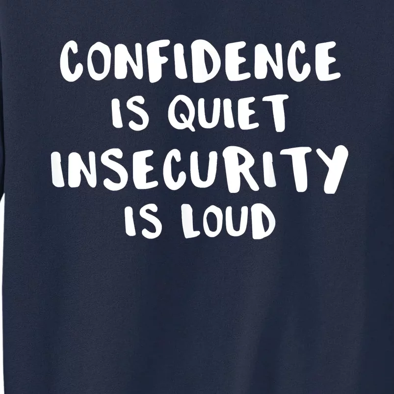 Confidence Is Quiet Insecurity Is Loud AntiBullying Tall Sweatshirt