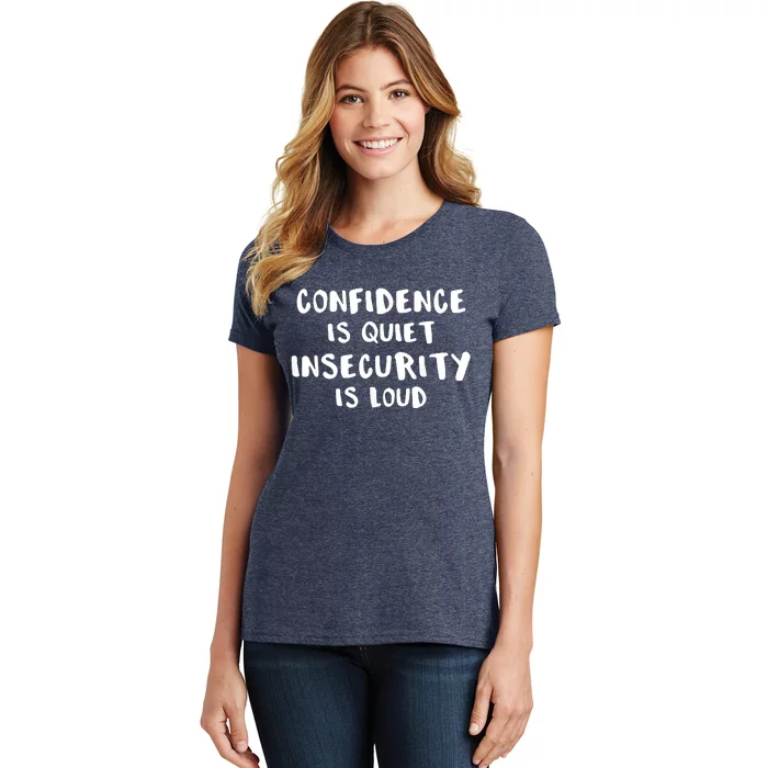 Confidence Is Quiet Insecurity Is Loud AntiBullying Women's T-Shirt