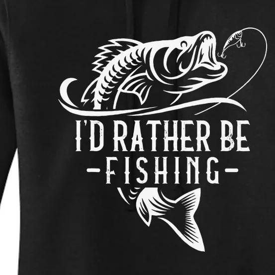 Cute Id Rather Be Fishing Funny Fisherman Gift Dad Women's Pullover Hoodie