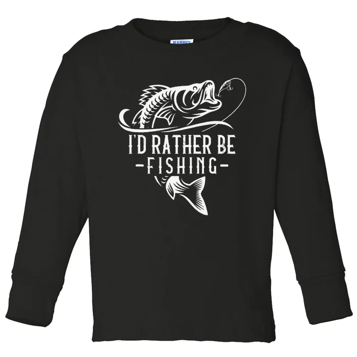 Cute Id Rather Be Fishing Funny Fisherman Gift Dad Toddler Long Sleeve Shirt