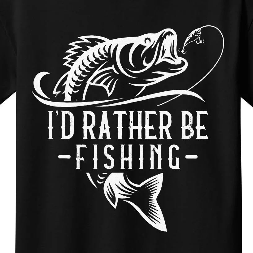 Cute Id Rather Be Fishing Funny Fisherman Gift Dad Kids T-Shirt