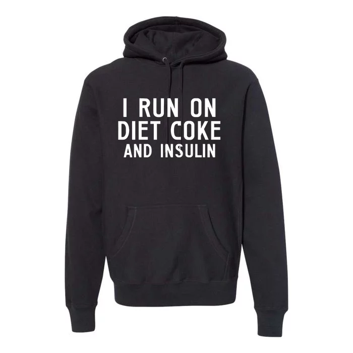 Casual I Run On Diet C.O.K.E And Insulin Printed Hooded Premium Hoodie