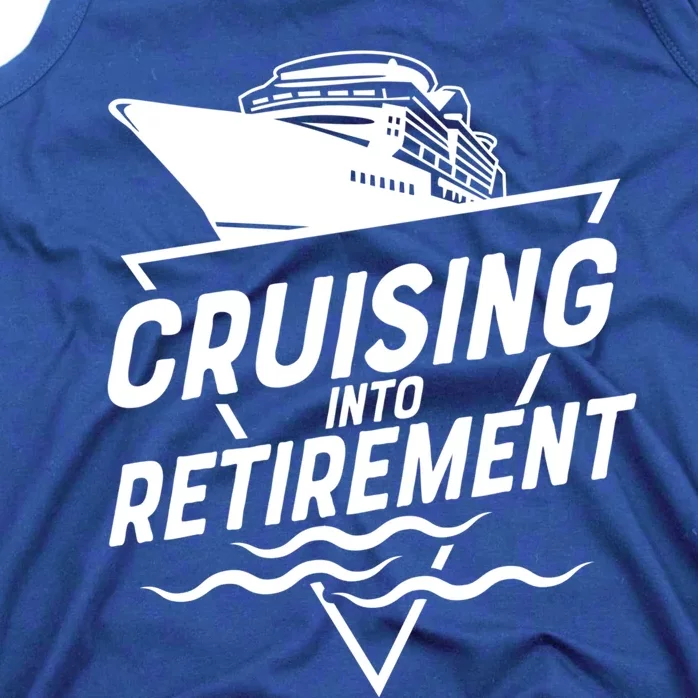 Cruising Into Retiret Cruise Funny Gift Tank Top