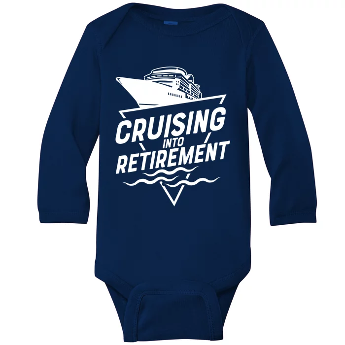 Cruising Into Retiret Cruise Funny Gift Baby Long Sleeve Bodysuit