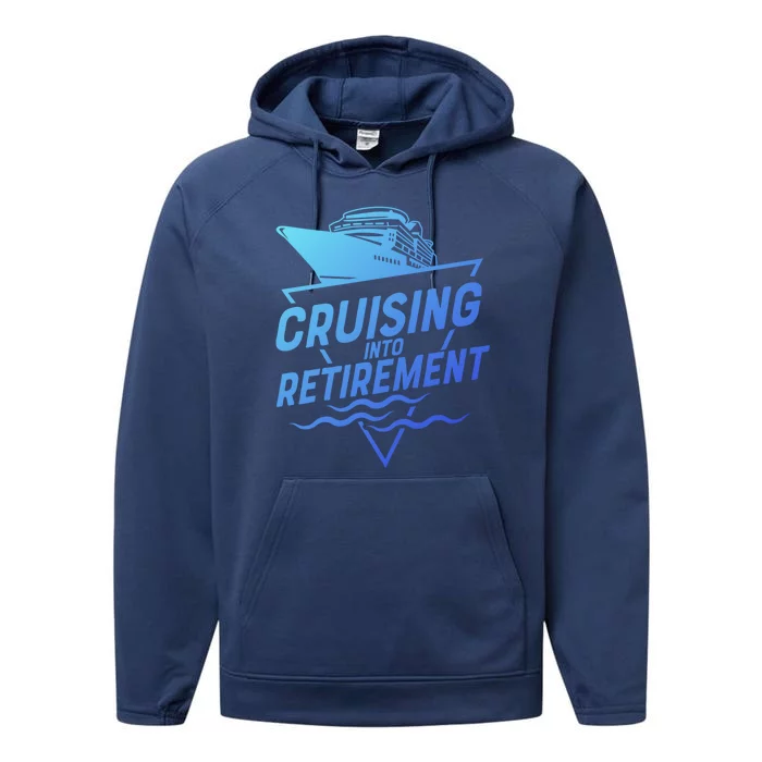 Cruising Into Retiret Cruise Funny Gift Performance Fleece Hoodie