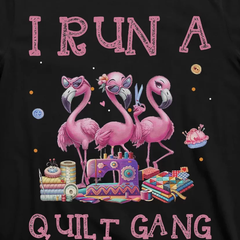 Cool I Run A Quilt Gang Quilting Art For Quilter Sewer T-Shirt