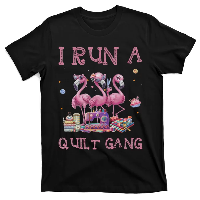 Cool I Run A Quilt Gang Quilting Art For Quilter Sewer T-Shirt