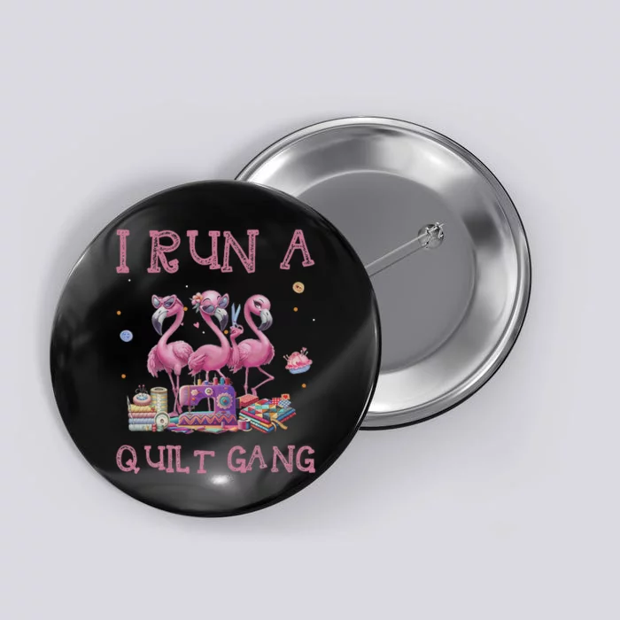 Cool I Run A Quilt Gang Quilting Art For Quilter Sewer Button