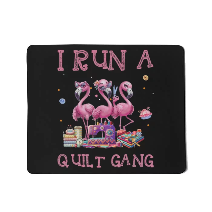 Cool I Run A Quilt Gang Quilting Art For Quilter Sewer Mousepad