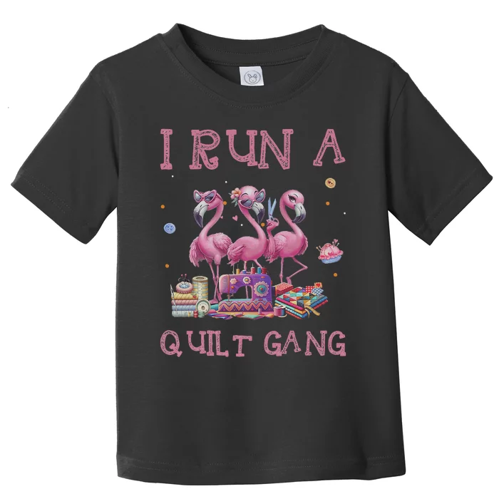 Cool I Run A Quilt Gang Quilting Art For Quilter Sewer Toddler T-Shirt