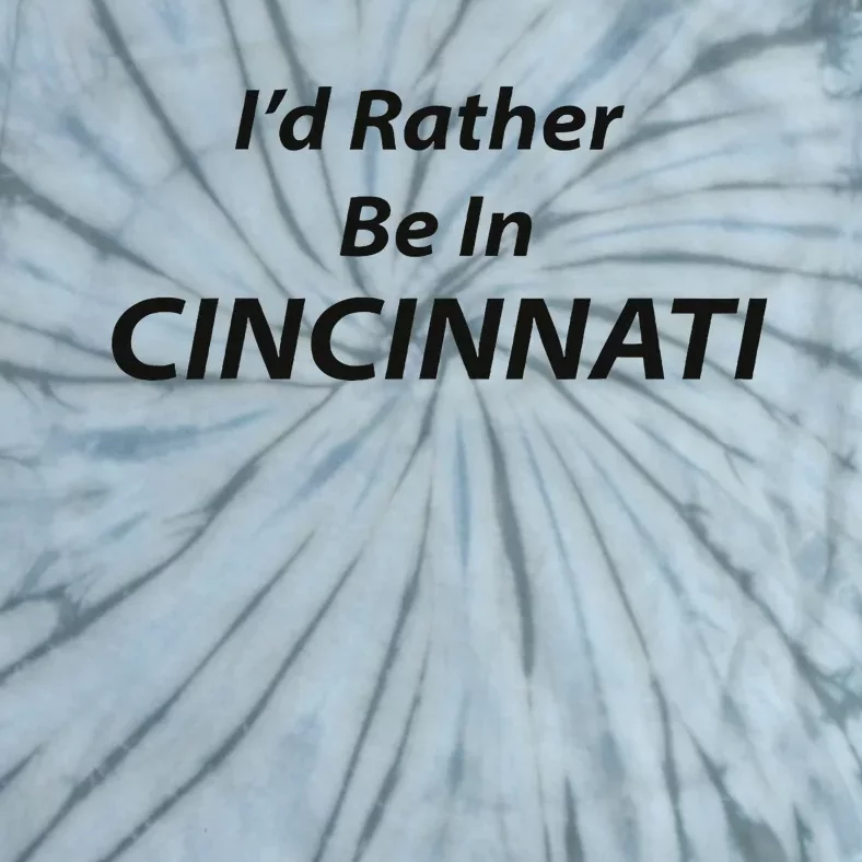 Cincinnati ID Rather Be In Tie-Dye T-Shirt