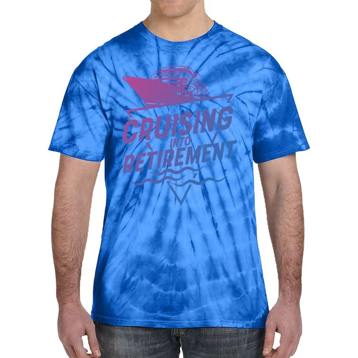 Cruising Into Retiret Cruise Funny Gift Tie-Dye T-Shirt