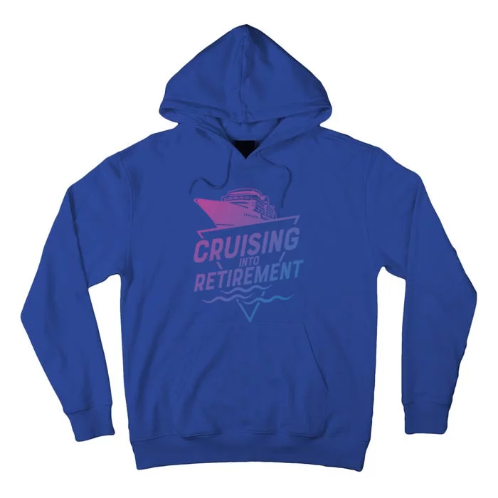 Cruising Into Retiret Cruise Funny Gift Tall Hoodie