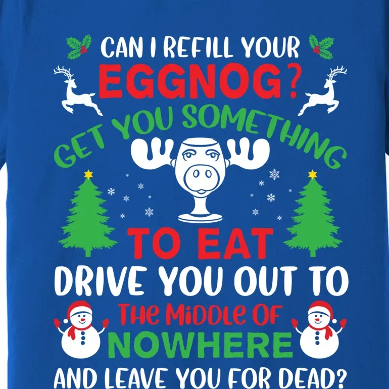 Can I Refill Your Eggnog Gift Family Christmas Vacation Quote Gift Premium T-Shirt