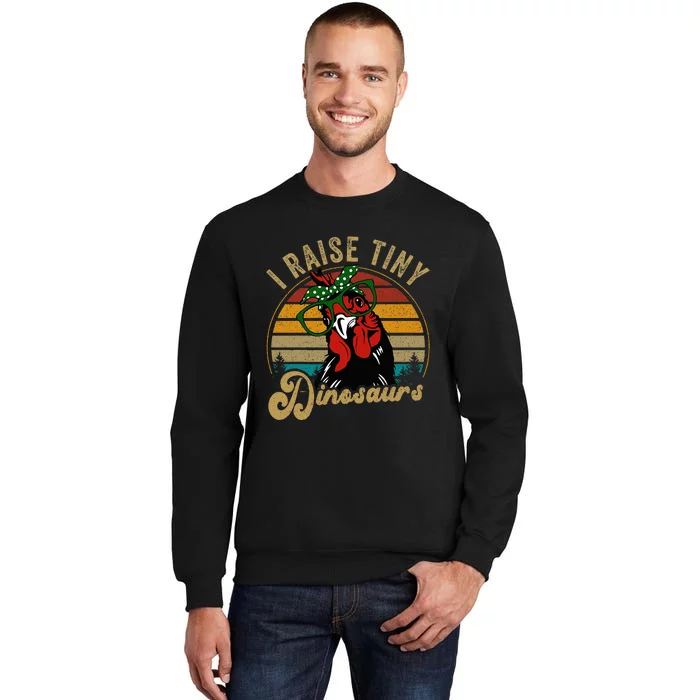 Chicken I Raise Tiny Dinosaurs Funny Mama Hen Farm Mom Tall Sweatshirt