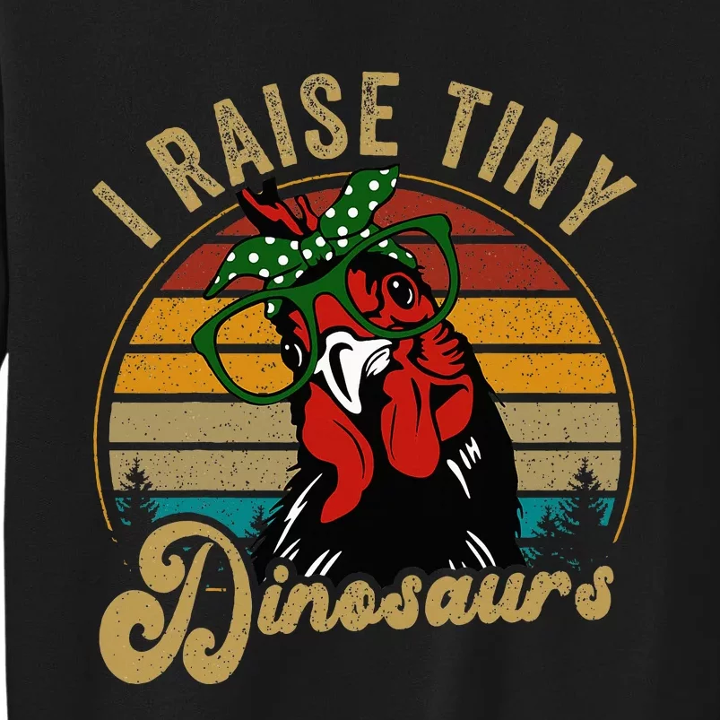 Chicken I Raise Tiny Dinosaurs Funny Mama Hen Farm Mom Tall Sweatshirt